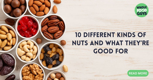 10 Different Kinds of Nuts and What They’re Good For - The Whole Food Guys
