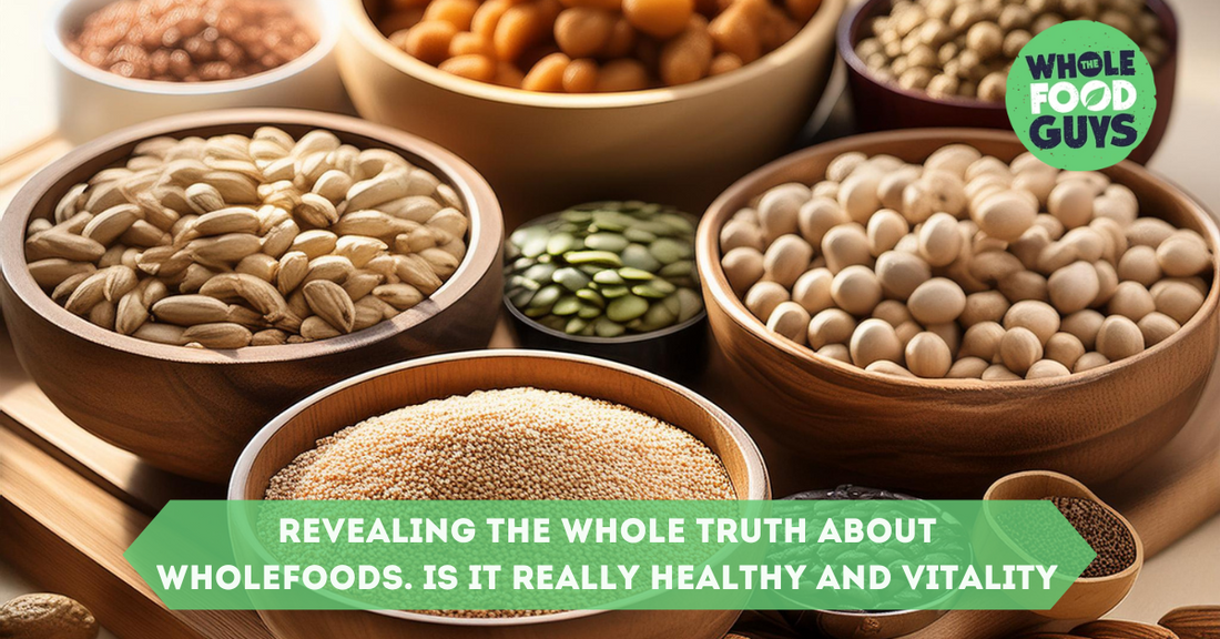 Revealing the whole truth about wholefoods. Is it really Healthy and Vitality